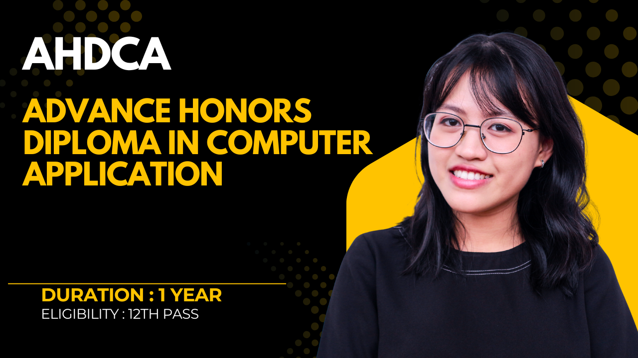 ADVANCE HONORS DIPLOMA IN COMPUTER APPLICATION